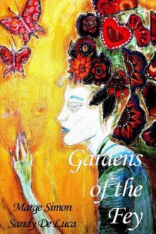 Gardens of the Fey - Marge Simon, Sandy De Luca