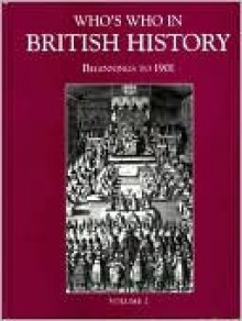 Who's Who in British History: Beginnings to 1901 - G. Treasure, Geoffrey Treasure, Ian Dawson