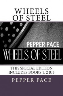 Wheels of Steel (Special edition book 1, 2, and 3) - Pepper Pace, Ho-Z