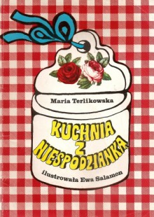 Kuchnia z niespodzianką - Maria Terlikowska