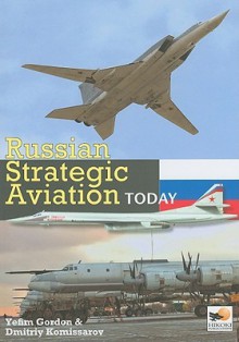 Russian Strategic Aviation Today - Yefim Gordon, Dmitriy Komissarov