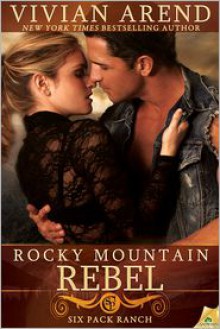 Rocky Mountain Rebel - Vivian Arend