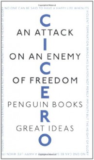 An Attack on an Enemy of Freedom - Cicero, Michael Grant