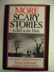 More Scary Stories to Tell in the Dark - Alvin Schwartz, Stephen Gammell