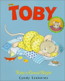 Toby's Good Night (Toby) - Cyndy Szekeres