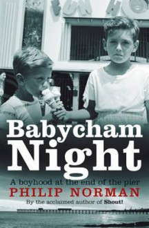 Babycham Night: A Boyhood At The End Of The Pier - Philip Norman