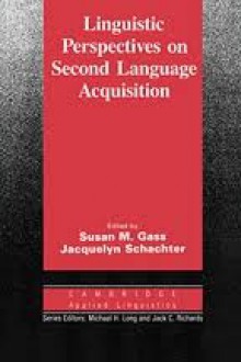 Linguistic Perspectives on Second Language Acquisition - Susan M. Gass, Jacquelyn Schachter