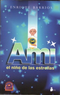 Ami, el niño de las estrellas - Enrique Barrios