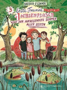 Drei beste Freunde, Viola, ein Ochsenfrosch und der aufregendste Sommer aller Zeiten - Barbara O'Connor