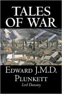 Tales of War - Edward J. M. D. Plunkett