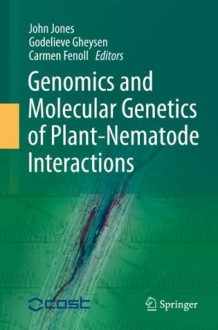 Genomics and Molecular Genetics of Plant-Nematode Interactions - John Jones, Godelieve Gheysen, Carmen Fenoll