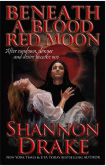 Beneath A Blood Red Moon - Shannon Drake