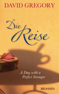 Die Reise: A Day with a Perfect Stranger (German Edition) - David Gregory