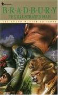 The Illustrated Man (Grand Master Editions) Publisher: Spectra - Ray Bradbury