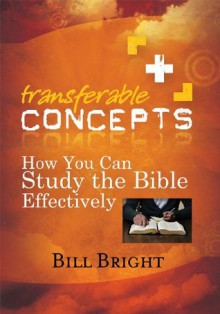 How You Can Study the Bible Effectively (Transferable Concepts) - Bill Bright