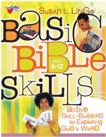 Basic Bible Skills: Active Skill-Builders for Exploring God's Word - Susan Lingo