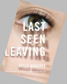 Last Seen Leaving - Kelly Braffet