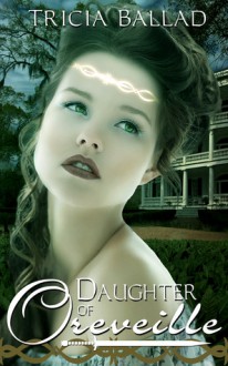 Daughter of Oreveille (Oreveille Cycle, Book 1) - Tricia Ballad