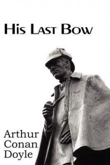 His Last Bow - Arthur Conan Doyle