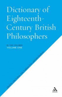 Dictionary of Eighteenth-Century British Philosophers - John Yolton, John Stephens, John Valdimir Price