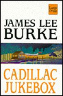 Cadillac Jukebox - James Lee Burke