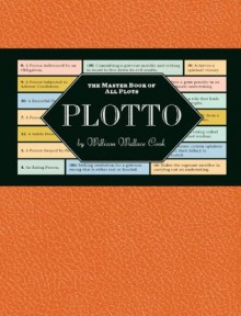 Plotto: The Master Book of All Plots - William Wallace Cook