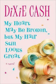 My Heart May Be Broken, but My Hair Still Looks Great (Domestic Equalizers Book 2) - Dixie Cash