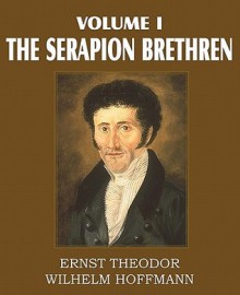 The Serapion Brethren Volume I - E.T.A. Hoffmann, Major Alex Ewing