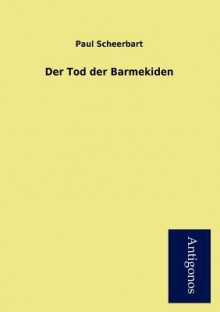 Der Tod Der Barmekiden - Paul Scheerbart