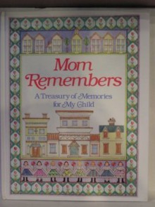 Mom Remembers: A Treasury of Memories for My Child - Judith Levy