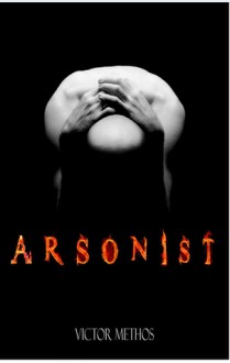 Arsonist - Victor Methos