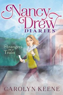 Strangers on a Train (Nancy Drew Diaries) - Carolyn Keene