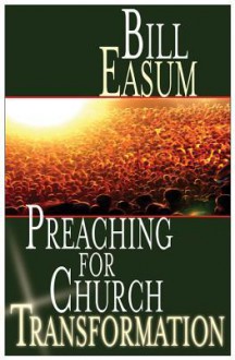 Preaching for Church Transformation - Bill Easum