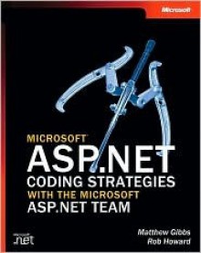 Microsoft ASP.Net Coding Strategies with the Microsoft ASP.Net Team - Matthew Gibbs, Rob Howard, Nikhil Kothari