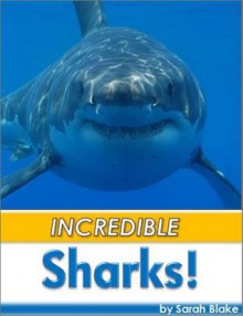 Incredible Sharks for Kids! - Amazing Facts and Photos of Sharks ! (Cool Fun Books) - Sarah Blake, Level 2 Easy Reader for Kids, Cool Facts /