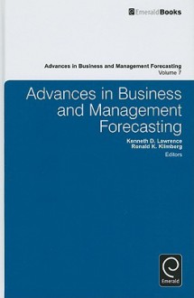 Advances in Business and Management Forecasting, Volume 7 - Kenneth D. Lawrence, Ronald K. Klimberg