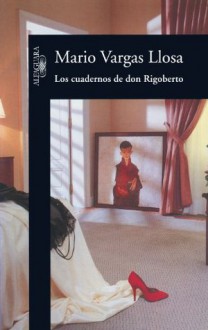 Los cuadernos de don Rigoberto (Spanish Edition) - Mario Vargas Llosa