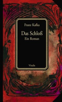 Das Schloss - Franz Kafka