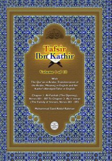 Tafsir Ibn Kathir Volume 1 0f 10: Chapter 1: Al-Fatihah (the Opening), Verses 1-7 to Chapter 3: Al-I-'Imran (the Family of 'Imran), Verses 1-92 - Muhammad Saed Abdul-Rahman