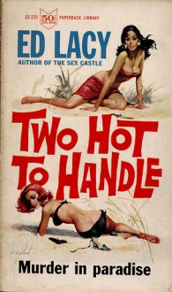 Two Hot To Handle - Ed Lacy