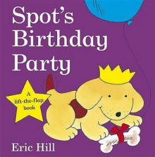 Spot's Birthday Party (Board Books) - Eric Hill