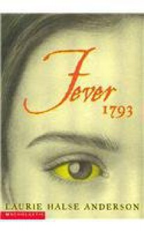 Fever 1793 - Laurie Halse Anderson