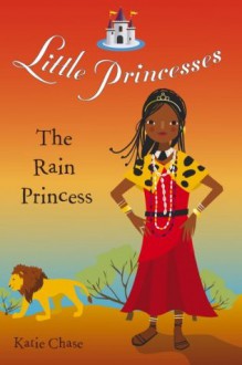 Little Princesses: The Rain Princess - Katie Chase, Leighton Noyes