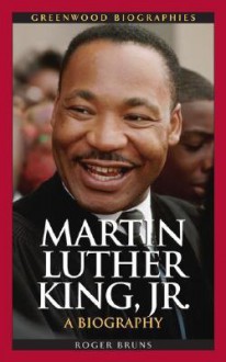 Martin Luther King, Jr.: A Biography - Roger Bruns