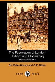 The Fascination of London: Holborn and Bloomsbury (Illustrated Edition) (Dodo Press) - Walter Besant, Geraldine Edith Mitton