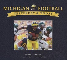 Michigan Football: Yesterday & Today - George Cantor, Jim Brandstatter