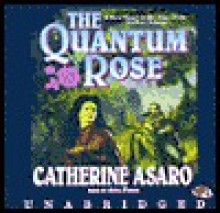 The Quantum Rose - Catherine Asaro