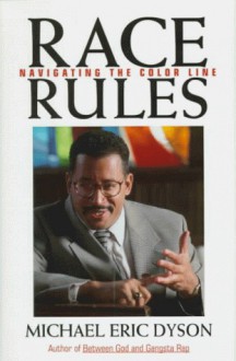 Race Rules: Navigating The Color Line - Michael Eric Dyson, Elizabeth Maguire