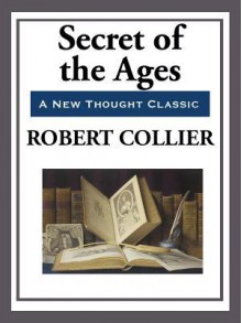 Secrets of the Ages - Robert Collier