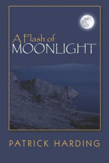 A Flash of Moonlight - Patrick Harding